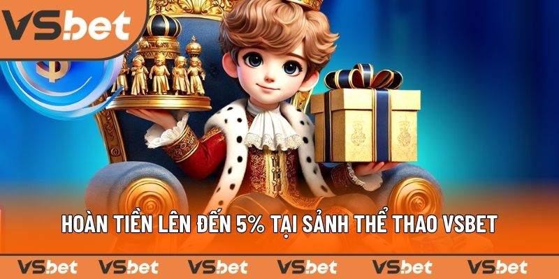 Hoàn tiền lên đến 5% tại sảnh thể thao VSBET