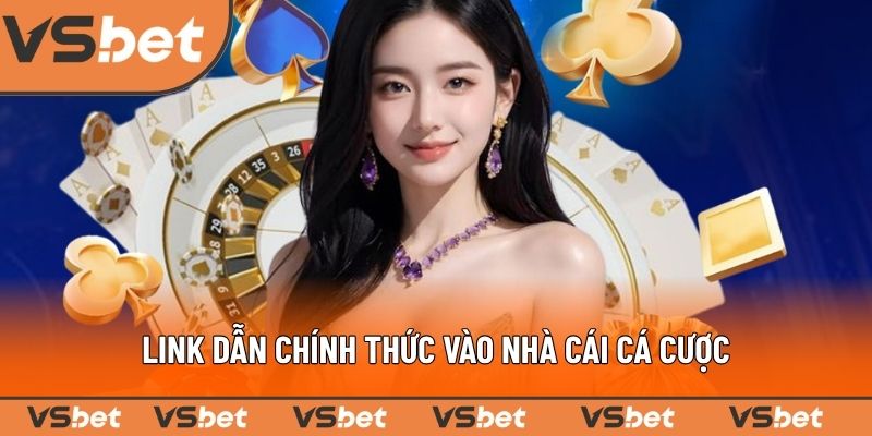 Link dẫn chính thức vào nhà cái cá cược