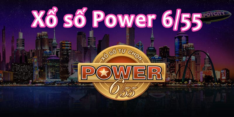 Power 6/55 là lựa chọn của nhiều dân chơi